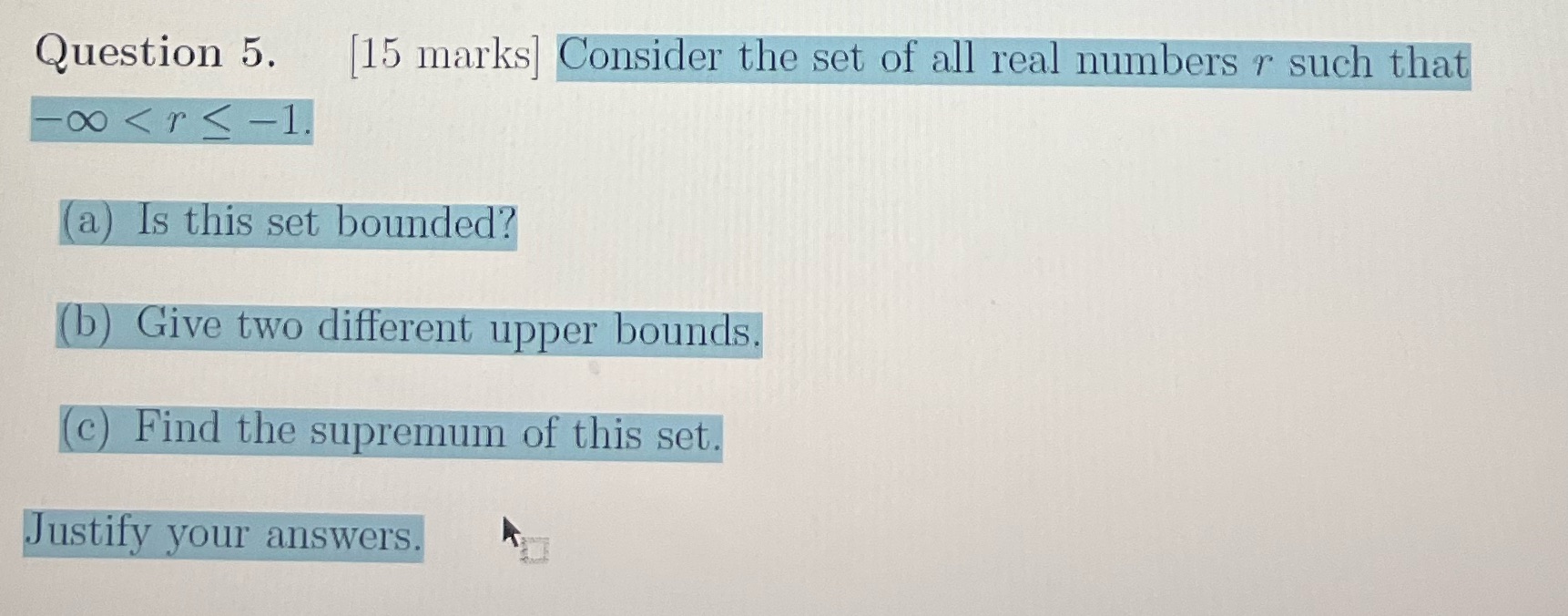 Question 5. [15 marks] Consider the set Wall real numbers 00 <
