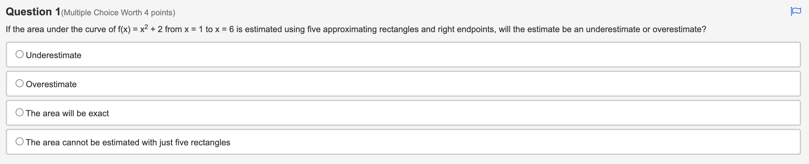 Question 1(Multiple Choice Worth 4 points) If the area under the