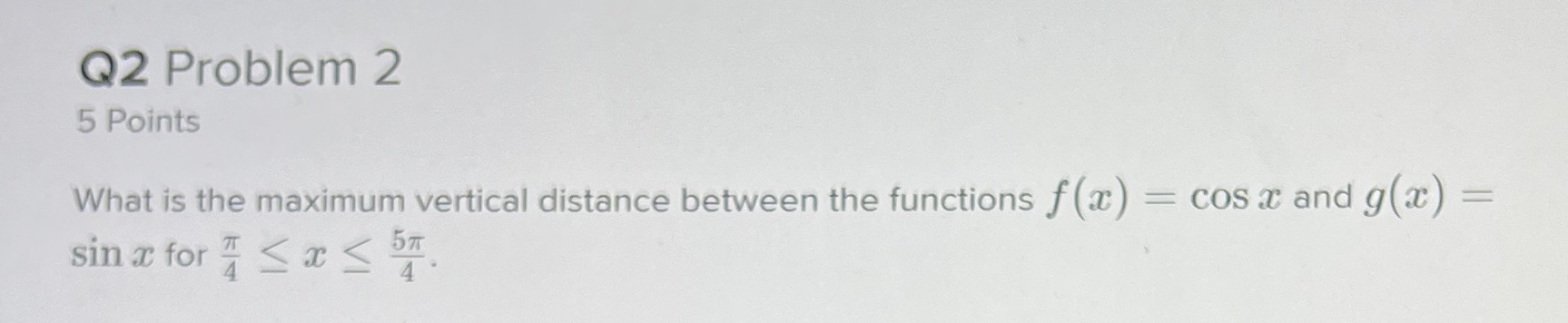  Q2 Problem 2 5 Points What is the maximum vertical distance