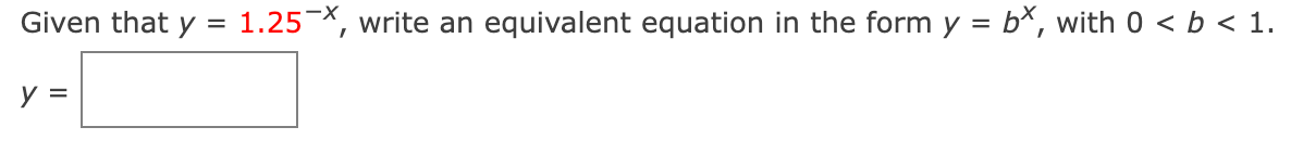 Given that y = 1.25 -x, write an equivalent equation in the