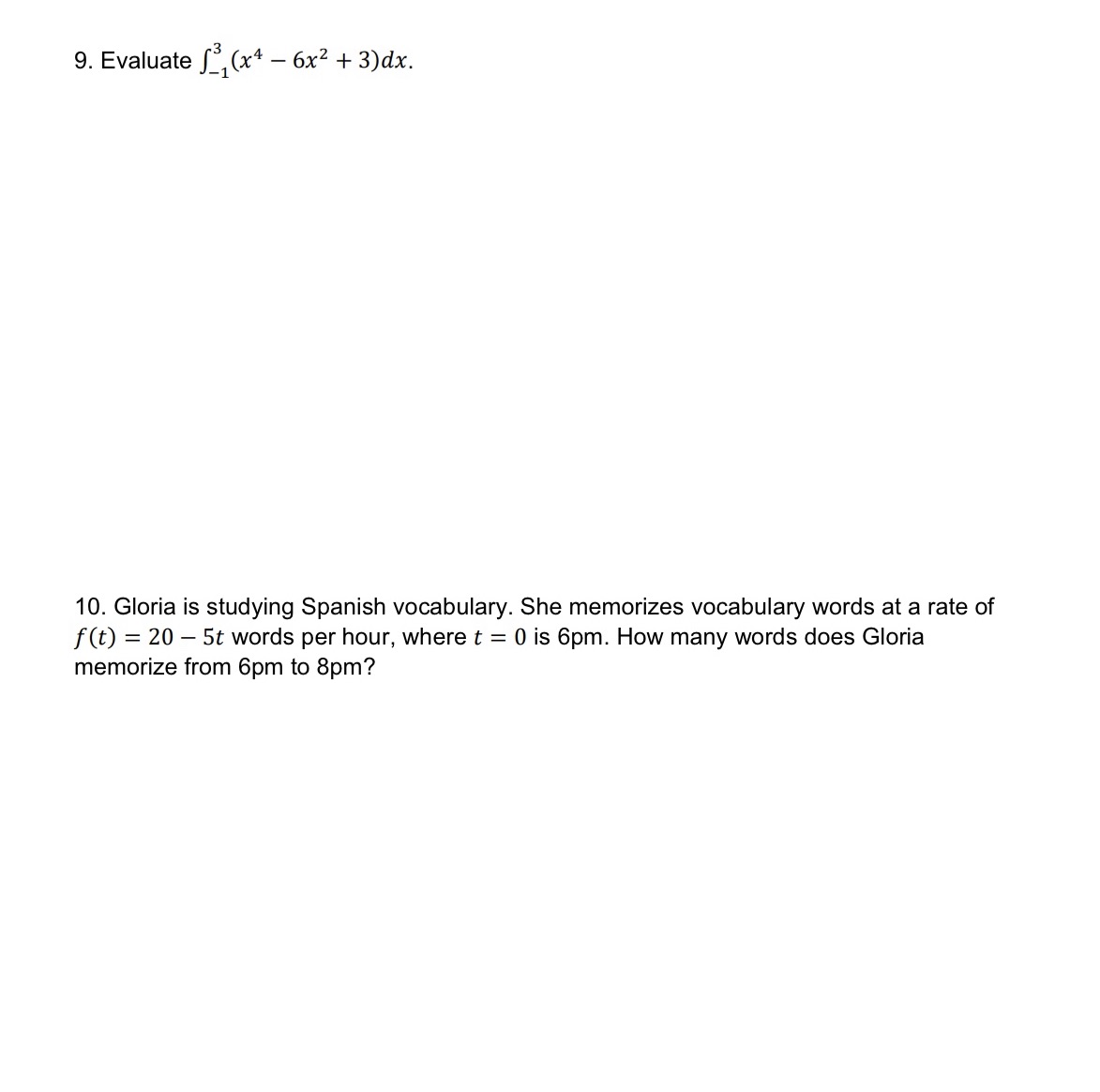  9. Evaluate S (x4 - 6x2 + 3) dx. 10. Gloria