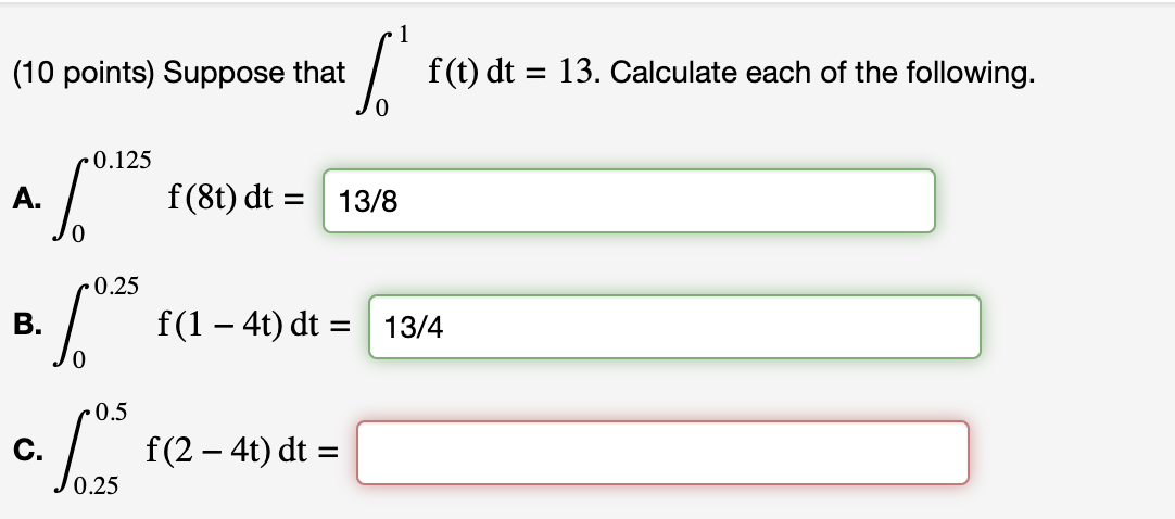 1 (1 0 points) Suppose that f(t) dt = 13. Calculate each