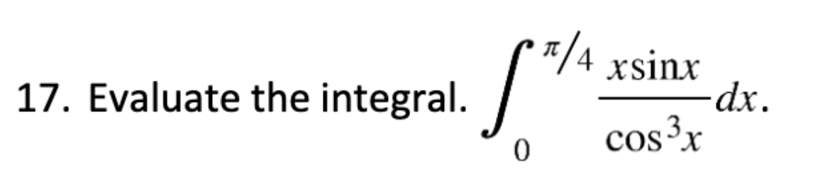 17. Evaluate the integral. '9/4 xsinx dx. cos x o