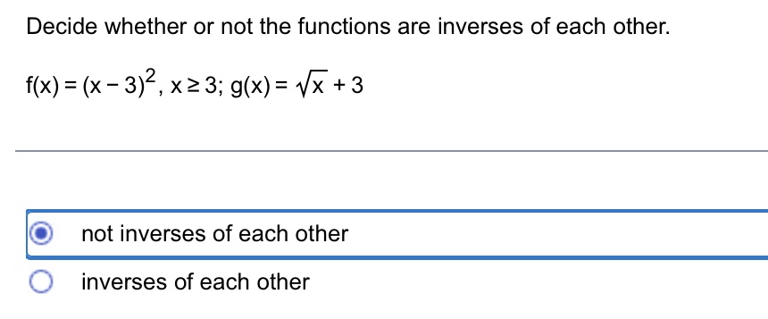 of each other. f(x) = (x - 3) , x23; g(x) =