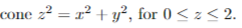 T(r, y/, 2) = 100 -25z on the cone above.