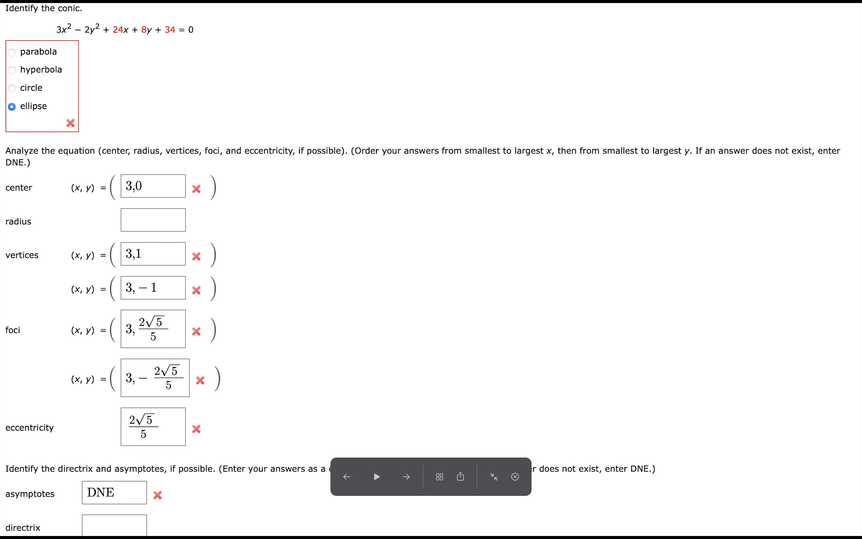 Identify the conic. 3x2 - 2y2 + 24x + 8y+ 34