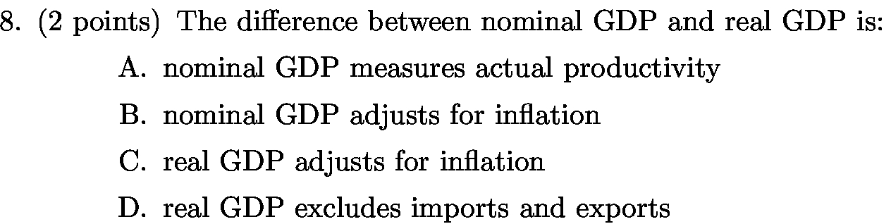 B. C. D. nominal GDP measures actual productivity nominal GDP adjusts for