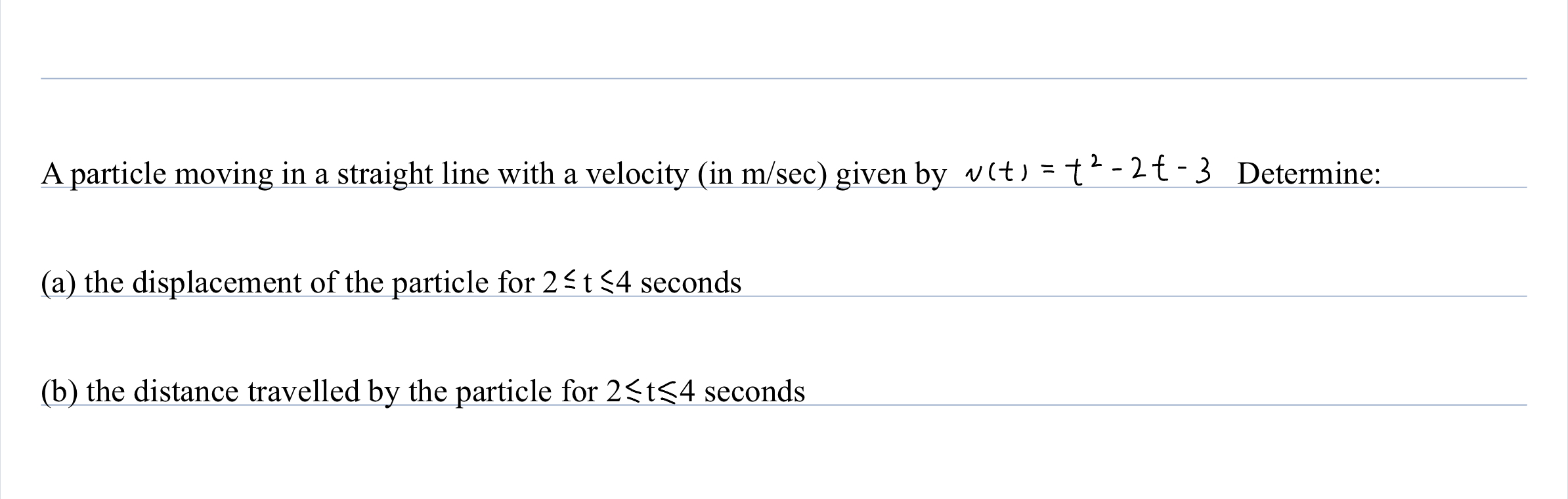 moving in a straight line with a velocity (in m/sec) given by