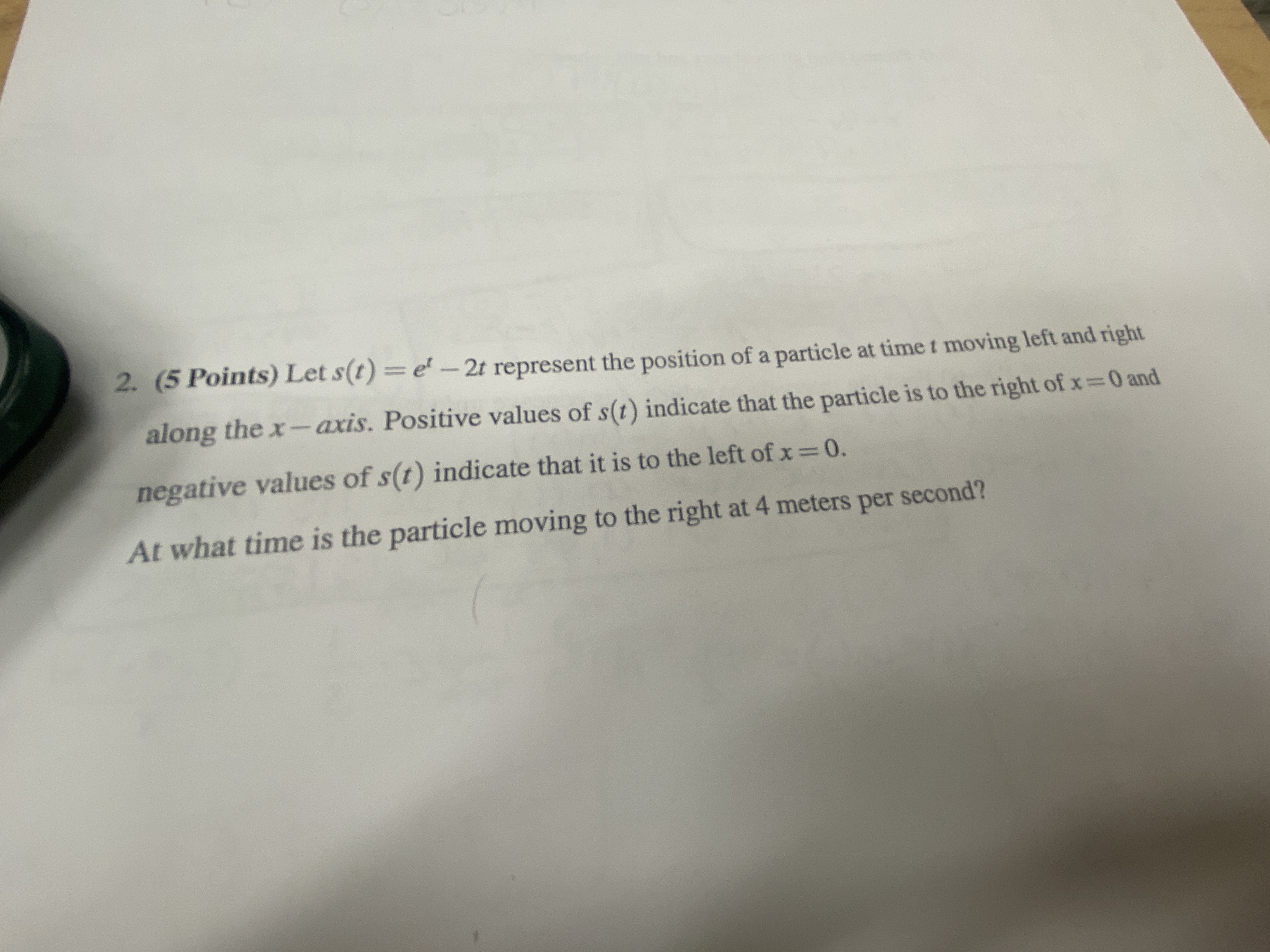 2. (5 Points) Let s(t) = e' -2t represent the position