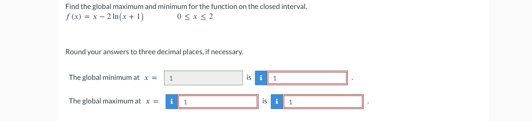 answers to three decimal places, if necessary. The global minimum at x