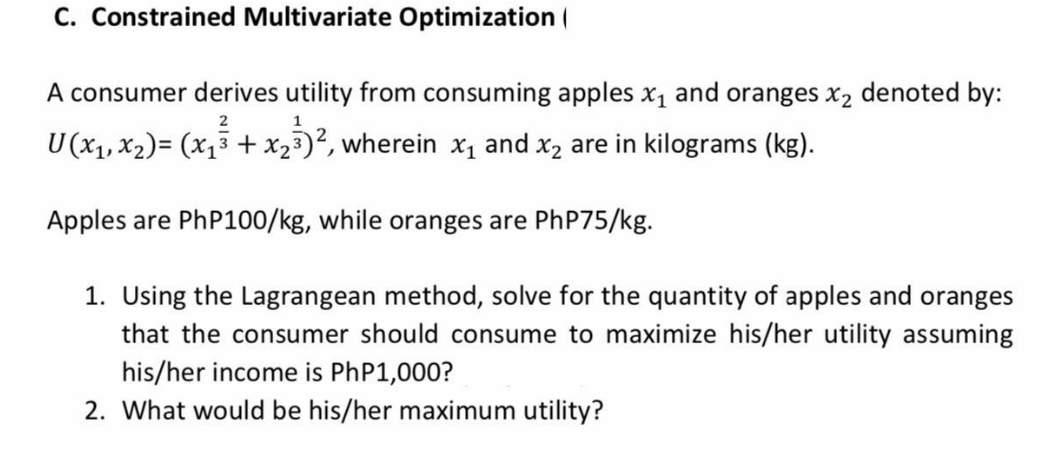  C. Constrained Multivariate Optimization 1 A consumer derives utility from consuming