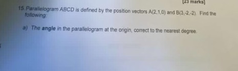 1,0) and B(3,-2-2) Find the following a) The angle in the parallelogram