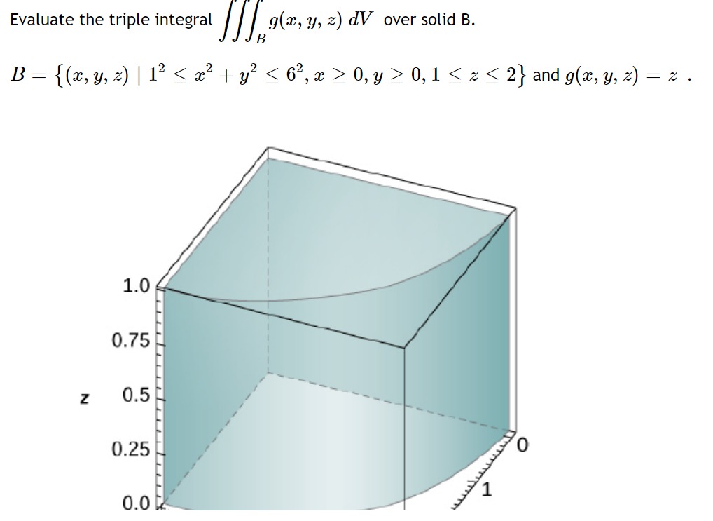Evaluate the triple integral g(x, y, z) dV over solid B. B