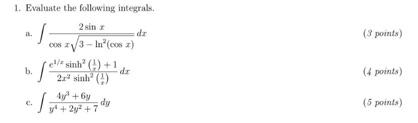 1. Evaluate the following integrals. 2 sin x a. cos x 3