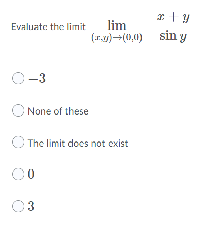  . :1? + Evaluate the limit hm , y (m,y)>(,0) 5111