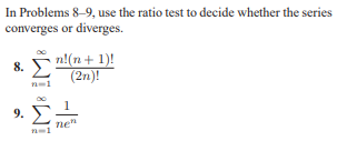 In Problems 8-9, use the ratio test to decide whether the