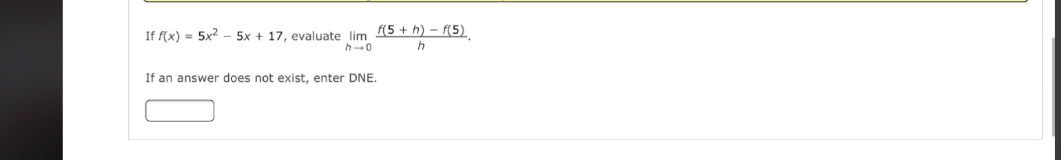  If f(x) = 5x2 - 5x + 17, evaluate lim (5