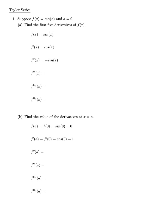= sin(x) and a = 0 (a) Find the first five derivatives