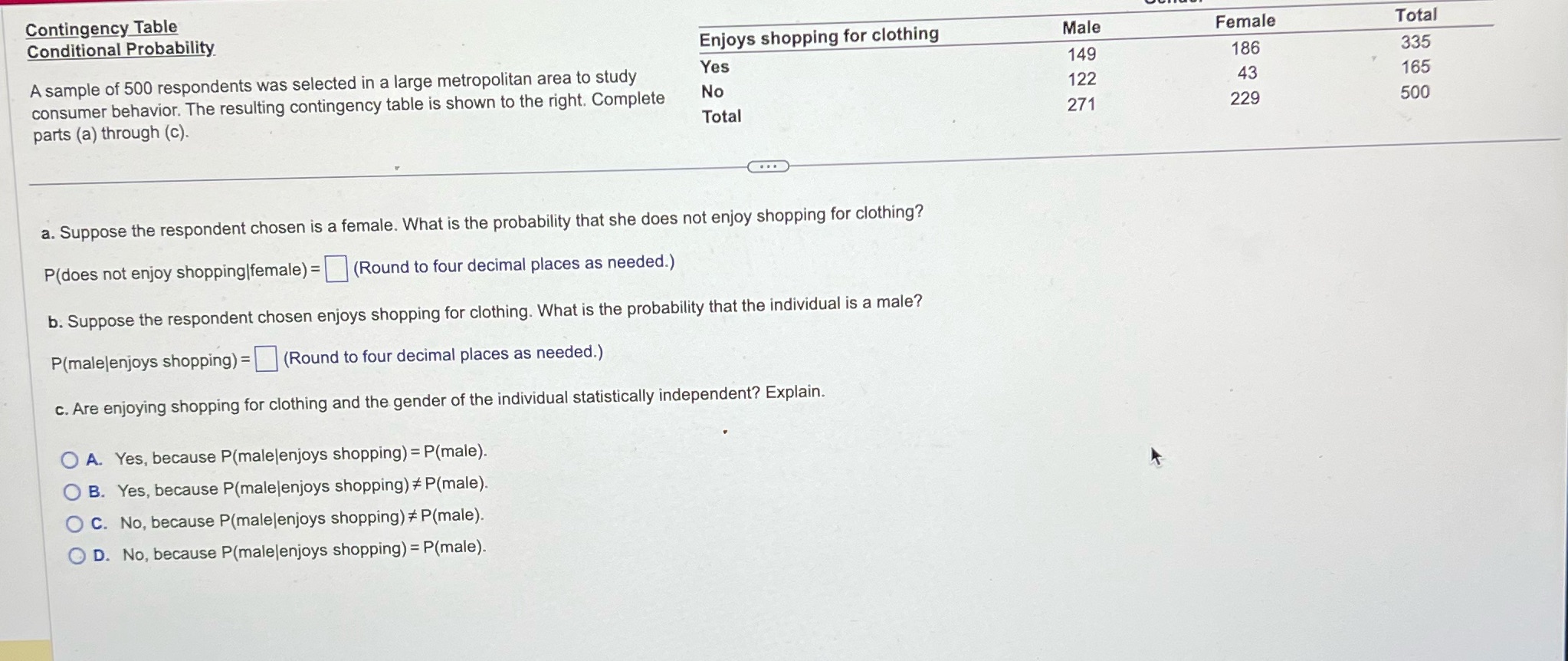 Please help answer Q9. Contingency Table Conditional Probability Enjoys shopping for