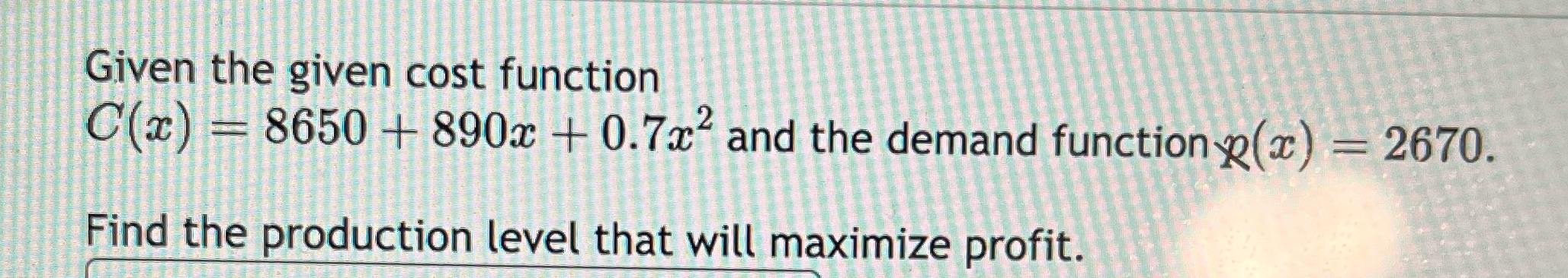 0.7x and the demand function p(a) = 2670. Find the production level