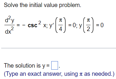 0 dx 2 csc2 x; y' The solution is y = (Type