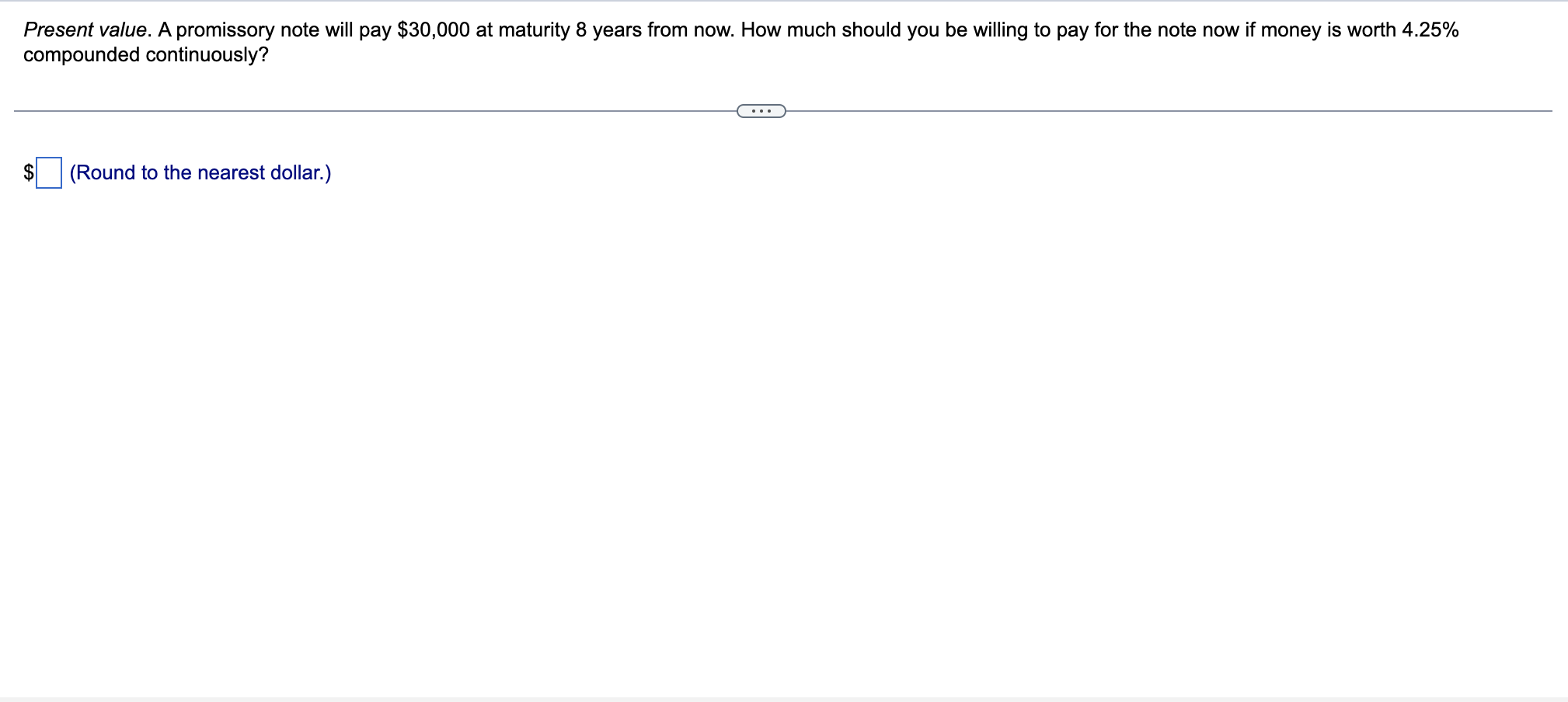 years from now. How much should you be willing to pay for