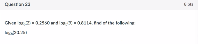 (9) = 0.8114, find of the following: log (20.25)