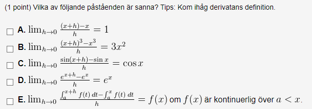 (1 point) Vilka av tljande pstenden r sanna? Tips: Kom ing derivatans