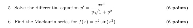 5. Solve the differential equation y' = 6. Find the Maclaurin series