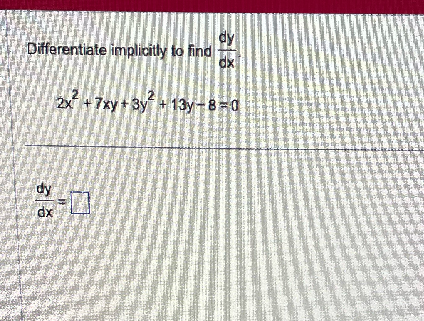 2x + 7xy + 3y + 13y-8=0 dy dx