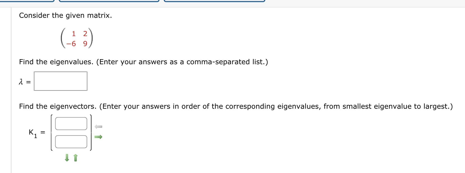 (Enter your answers as a comma-separated list.) 1 = Find the eigenvectors.