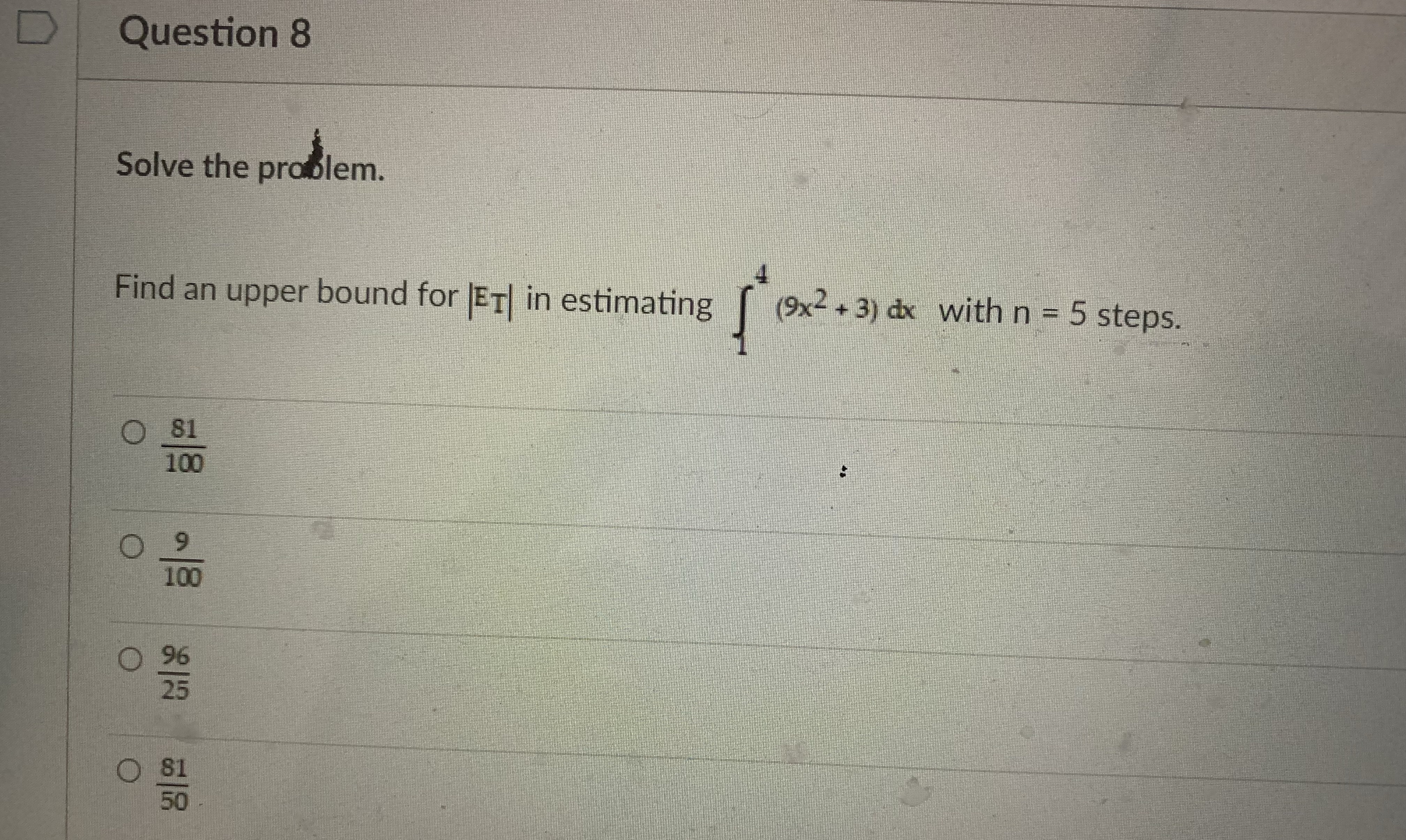 Calculus D Question 8 Solve the problem. Find an upper bound