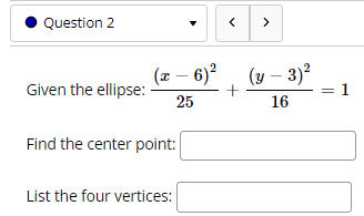 + = 36 16 Find the center point: List the four vertices:Question