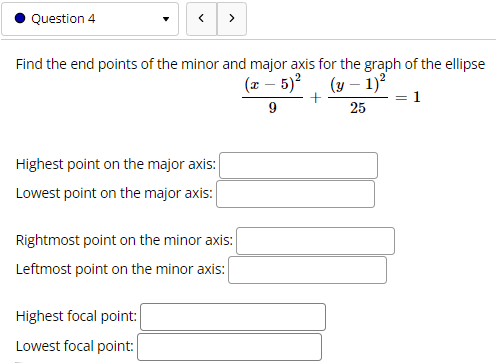 minor axis: Highest focal point: Lowest focal point:Question 4 The equation of