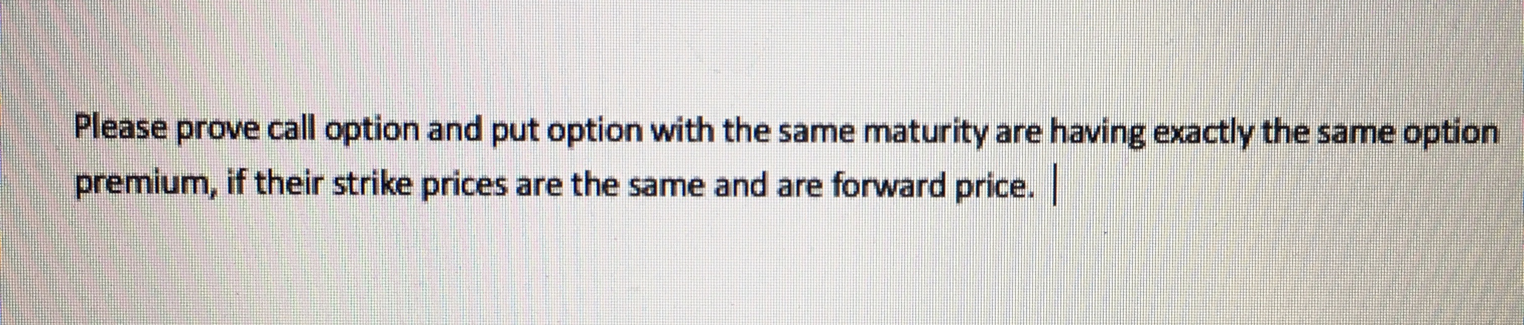 finding it really difficult to answer Please prove call option and put