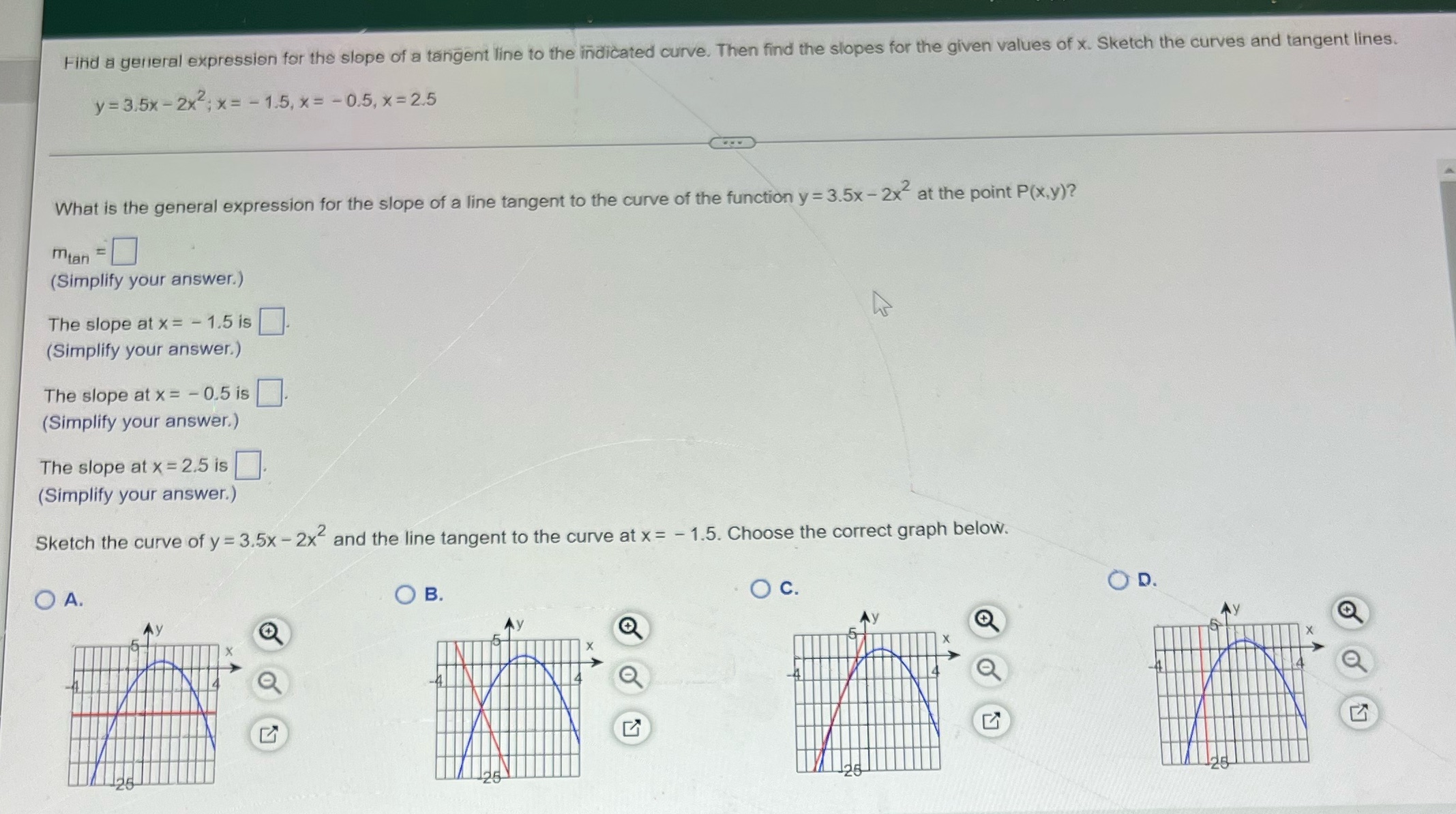of a tangent line to the indicated curve. Then find the slopes