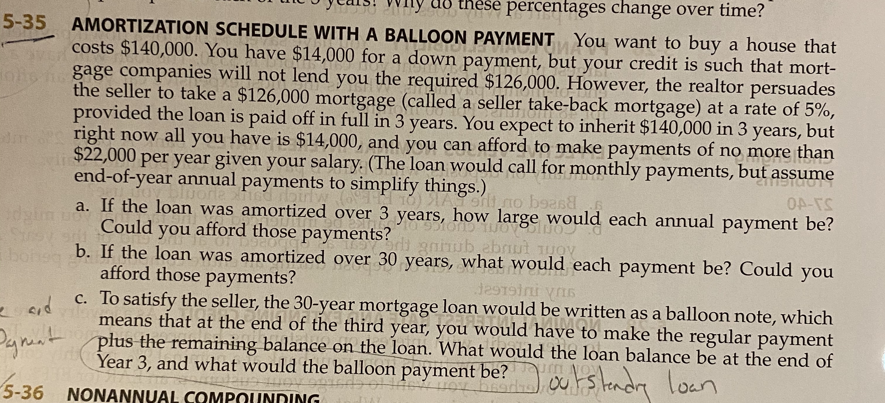 A BALLOON PAYMENT You want to buy a house that costs $140,000.