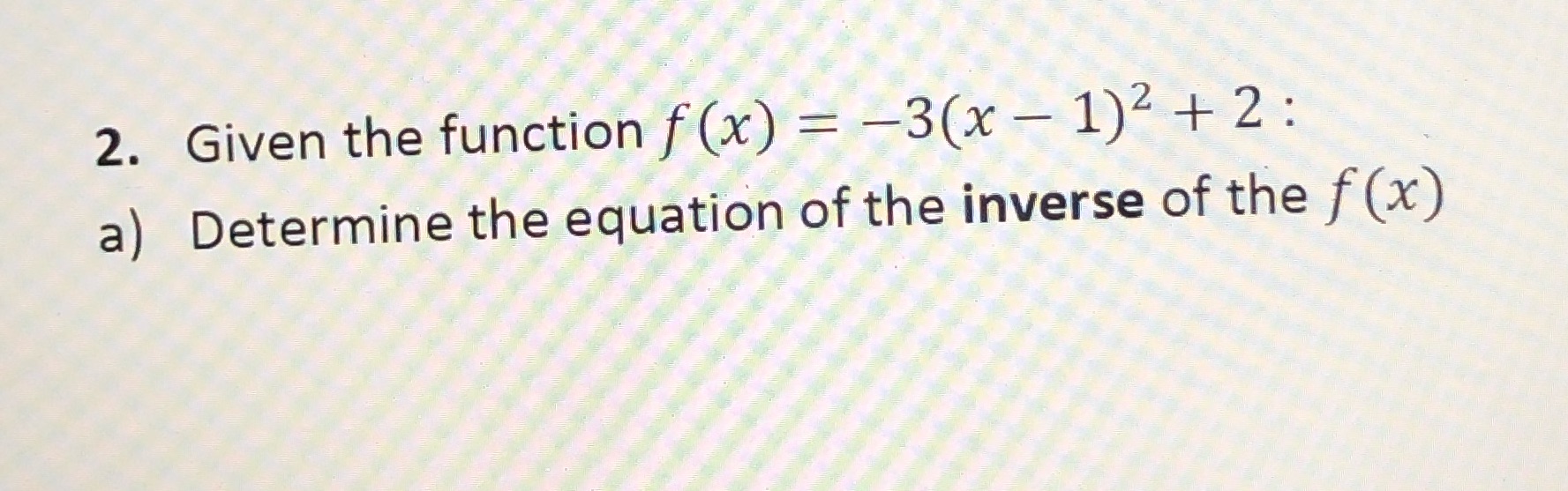  2. Given the function f (x) = -3(x - 1)2 +