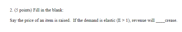 item is raised. Ifthe demand is elastic (E > 1): revenue will