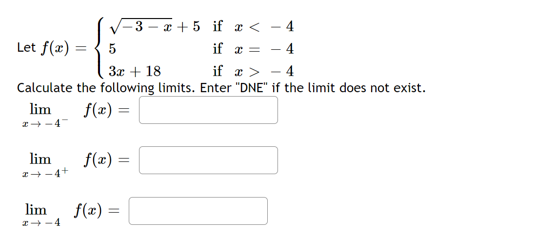following limits. Enter "DNE" if the limit does not exist. lim f