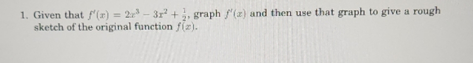  Please show work. 1. Given that f'(x) = 2:23 - 312