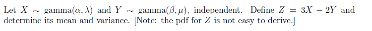 and variance. [Note: the pdf for Z is not easy to derive.]