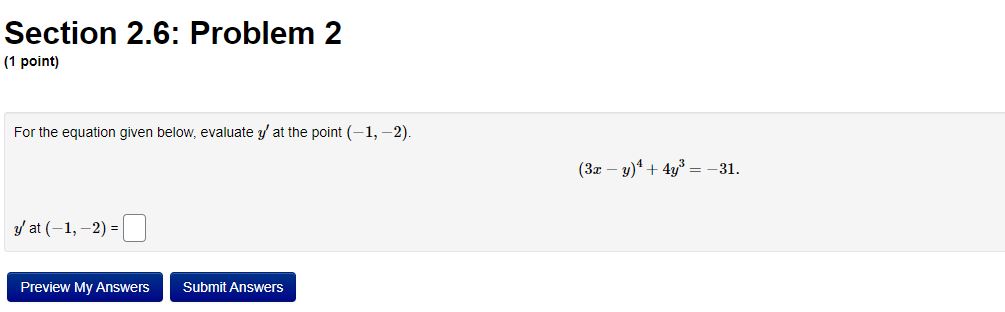 Section 2.6: Problem 2 (1 point) For the equation given below, evaluate