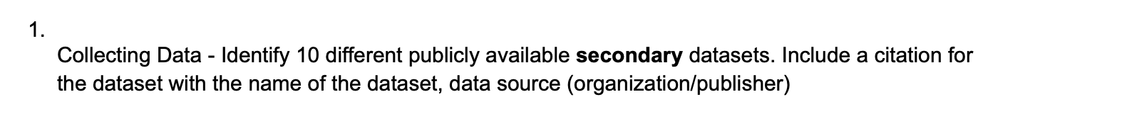 Data - Identify 10 different publicly available secondary datasets. Include a citation
