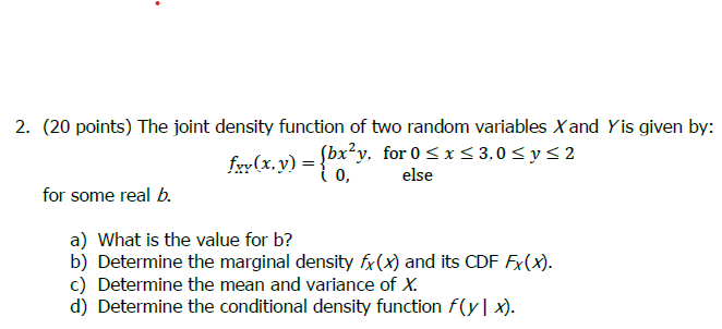  2. (20 points) The joint density function of two random variables