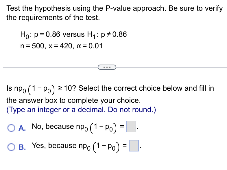 the requirements of the test. H0: p = 0.86 versus H1: p