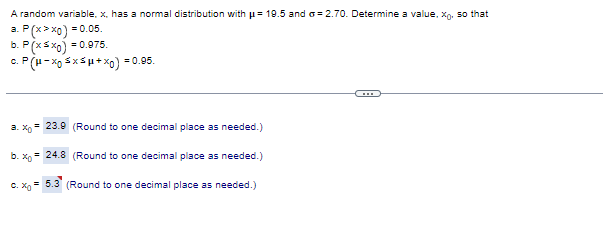  A random variable, x, has a normal distribution with=19.5and=2.70.Determine a value,x0,so
