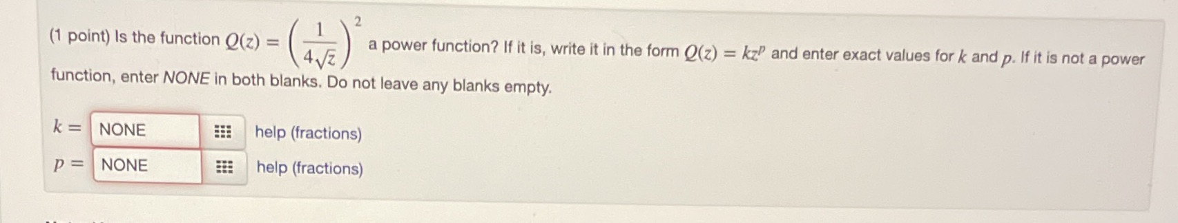  2 (1 point) Is the function Q(z) = a power function?
