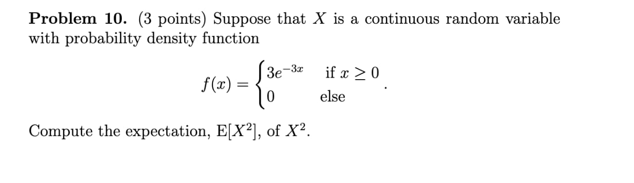  Problem 10. (3 points) Suppose that X is a continuous random