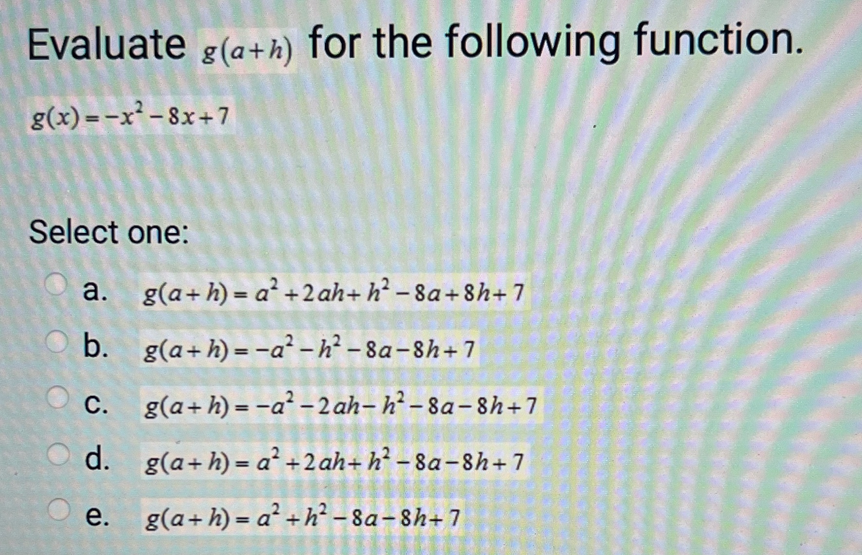 b. C. d. g(a+ h) = a2 +2ah+ h2 Sa+ 8h+ 7